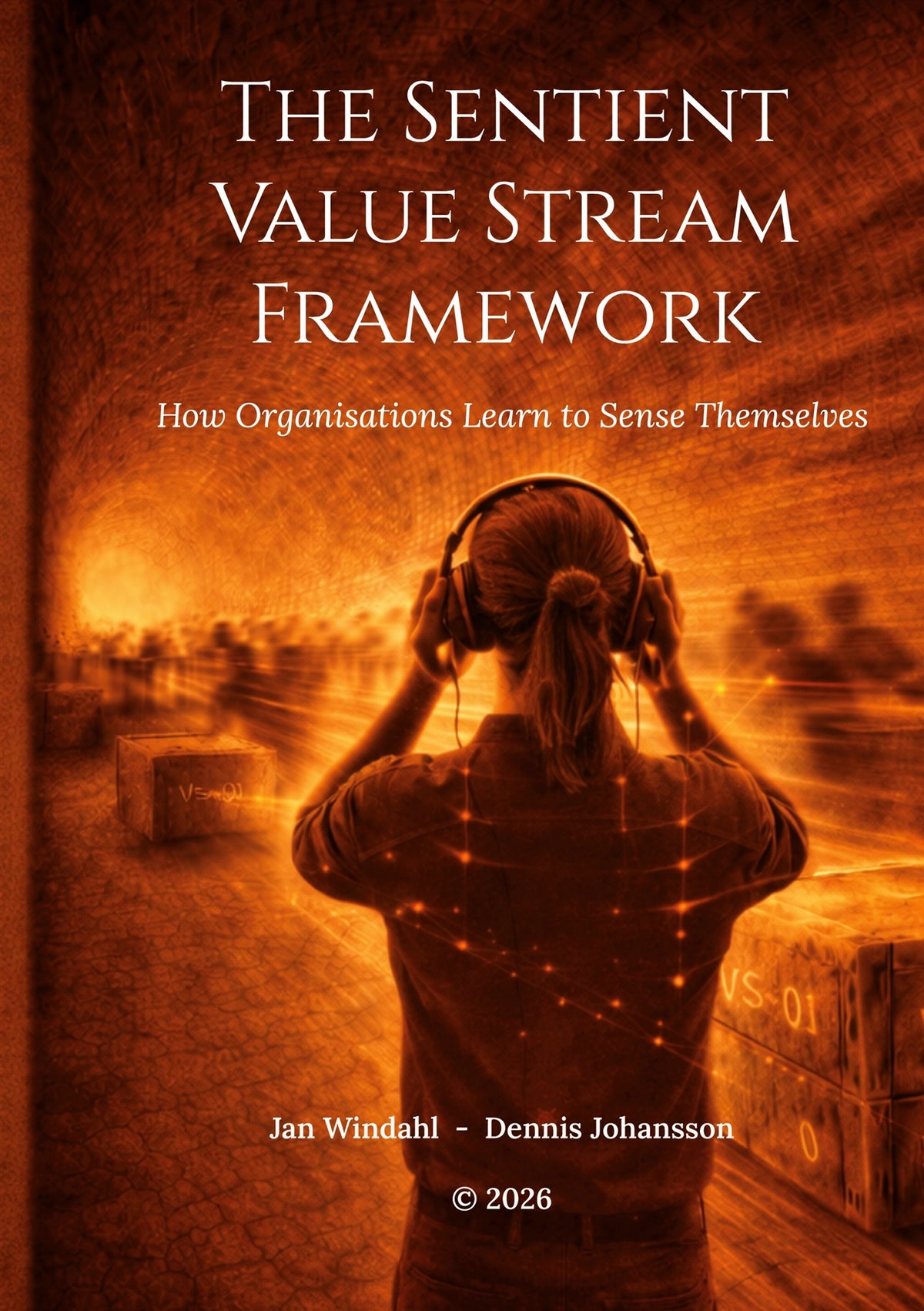 The Sentient Value Stream Framework: How Organisations Learn to Sense Themselves – E-bok