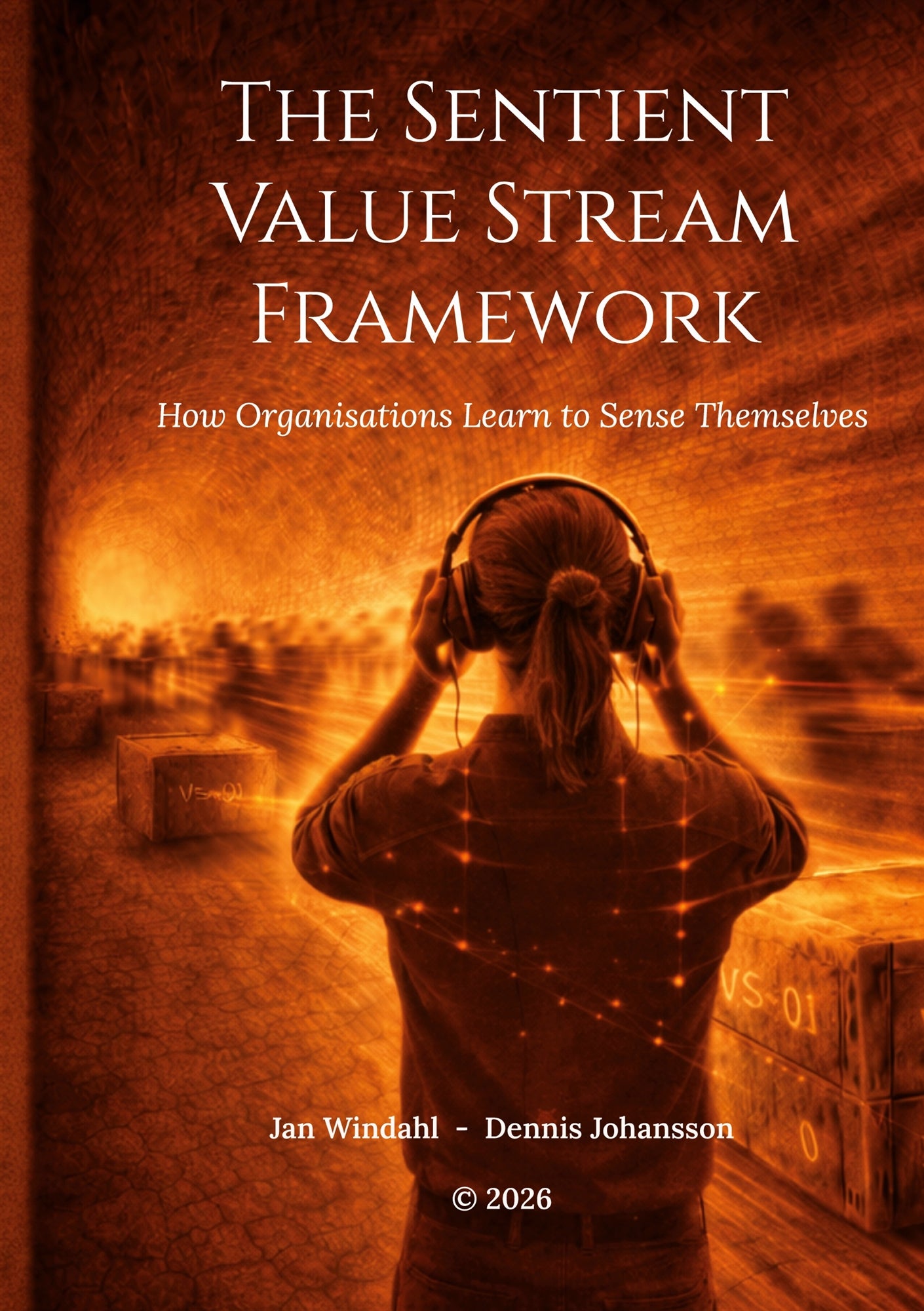 The Sentient Value Stream Framework: How Organisations Learn to Sense Themselves – E-bok