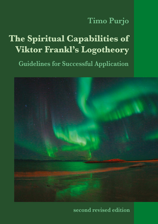 The Spiritual Capabilities of Viktor Frankl's Logotheory: Guidelines for Successful Application – E-bok