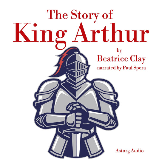 The Story of King Arthur – Ljudbok
