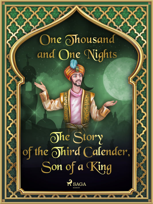 The Story of the Third Calender, Son of a King – E-bok