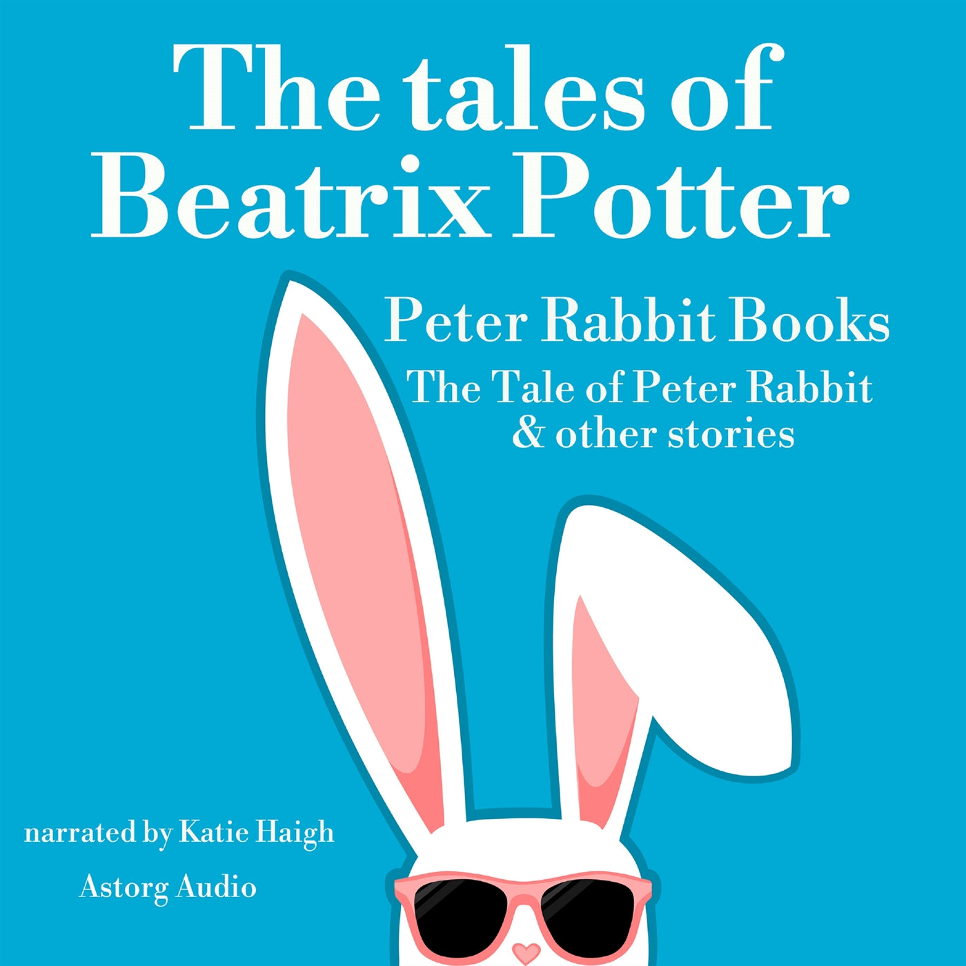 The Tales of Beatrix Potter, Peter Rabbit books – Ljudbok