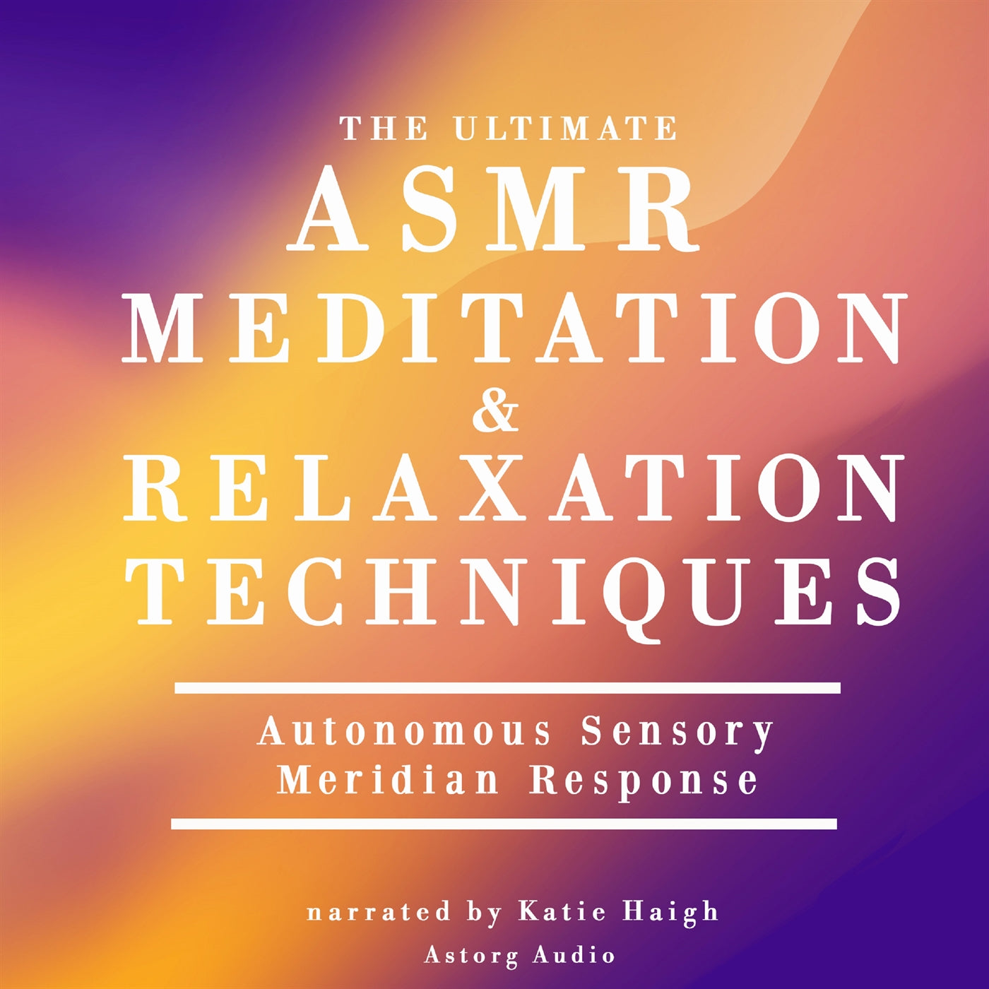 The Ultimate ASMR Relaxation and Meditation Techniques – Ljudbok