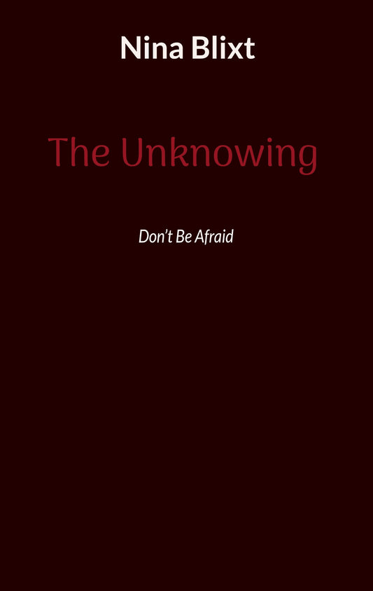 The Unknowing: Dont Be Afraid – E-bok