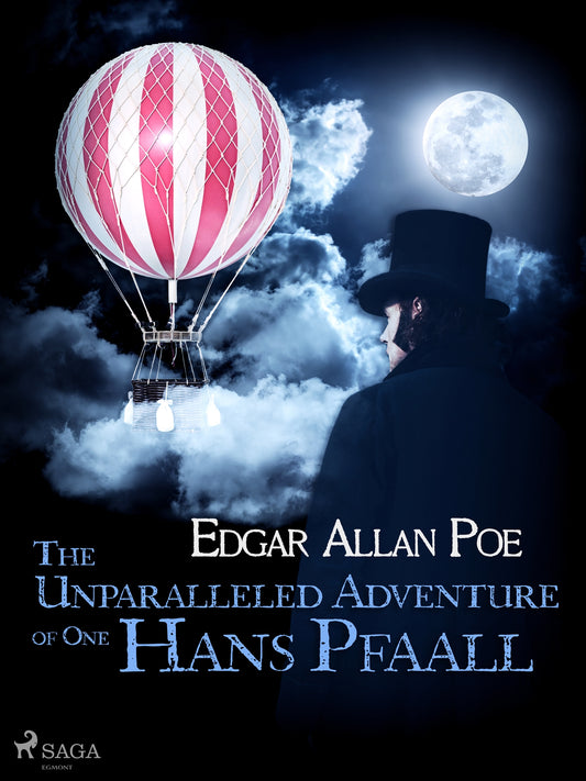 The Unparalleled Adventure of One Hans Pfaall – E-bok