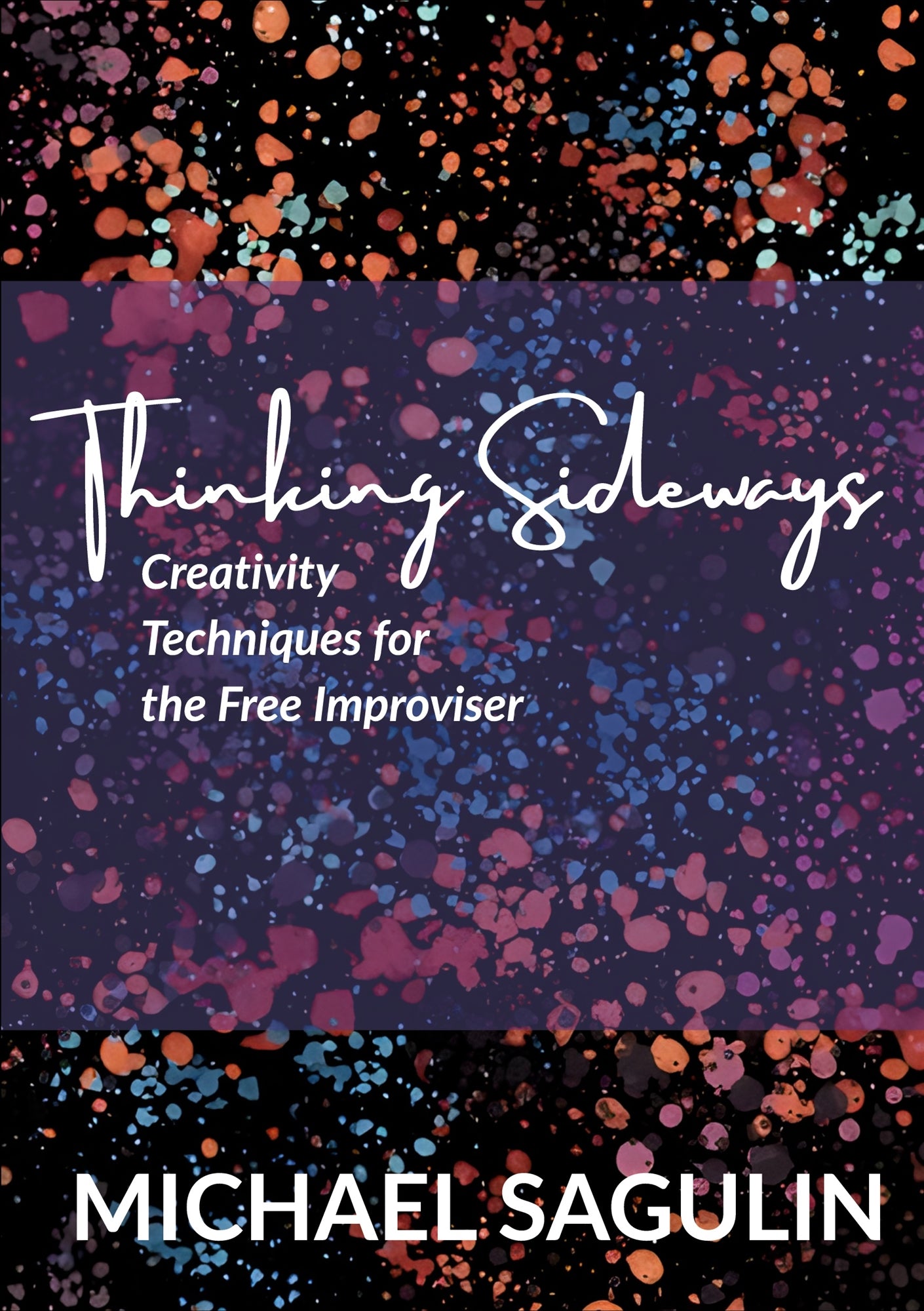 Thinking Sideways: Creativity Techniques for the Free Improviser – E-bok