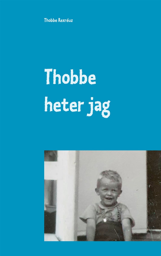 Thobbe heter jag: Så blev "mitt" liv. – E-bok
