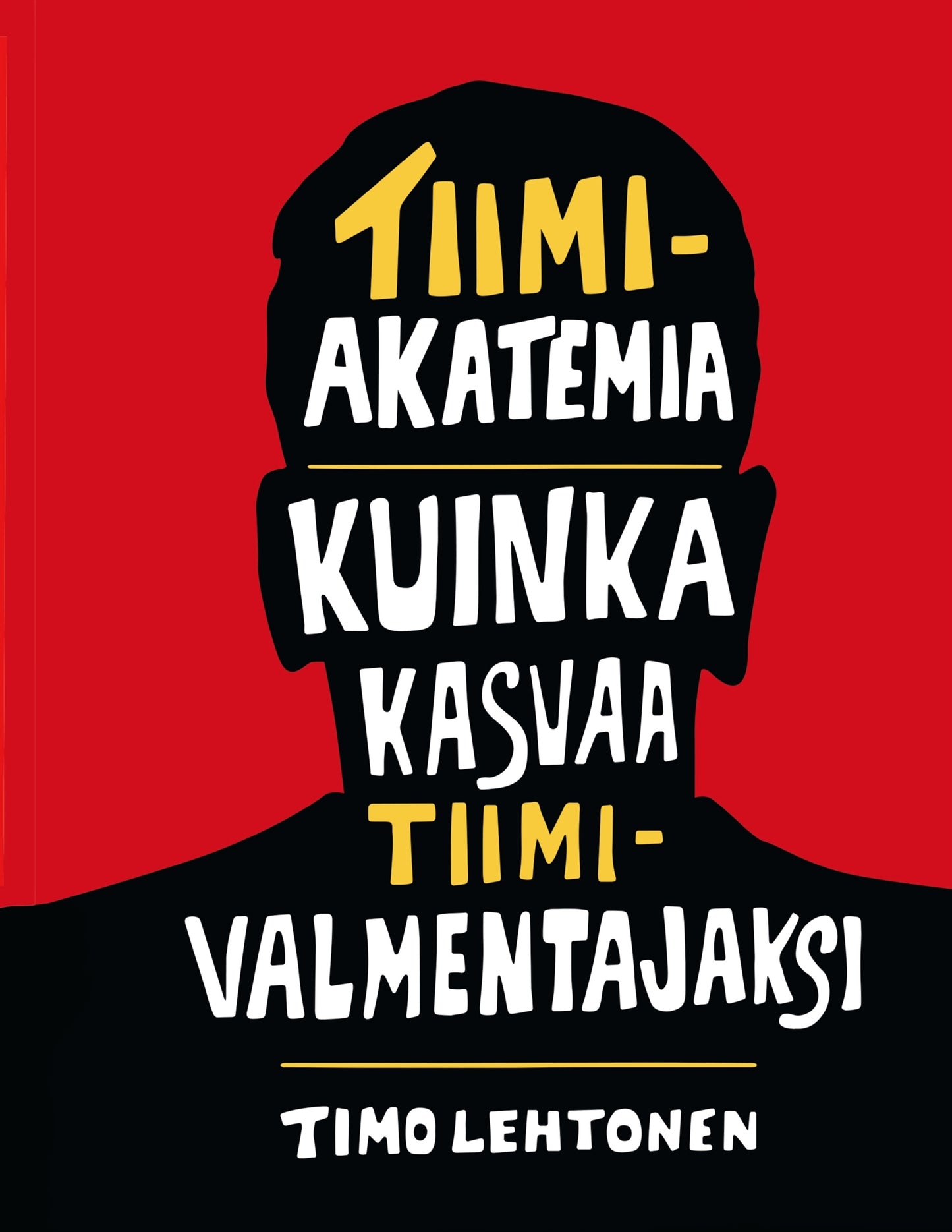 Tiimiakatemia - kuinka kasvaa tiimivalmentajaksi – E-bok