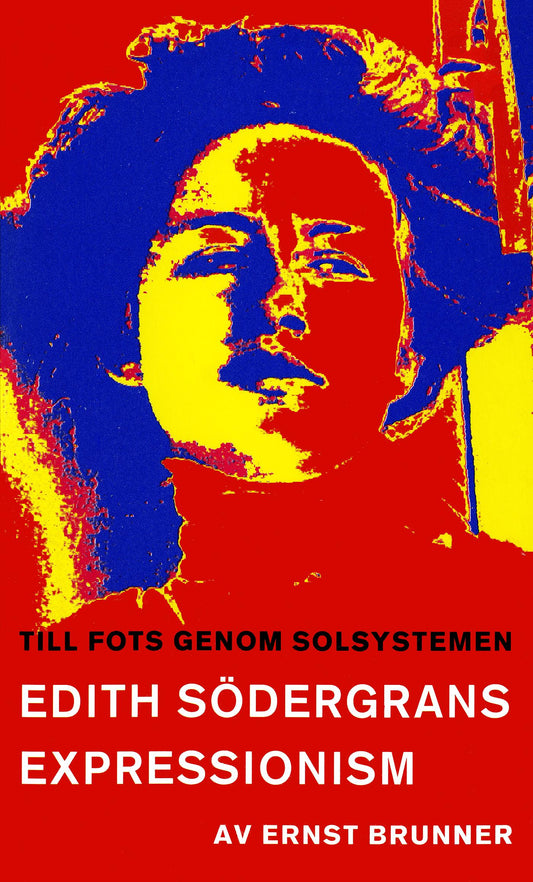 Till fots genom solsystemen : en studie i Edith Södergrans expressionism – E-bok