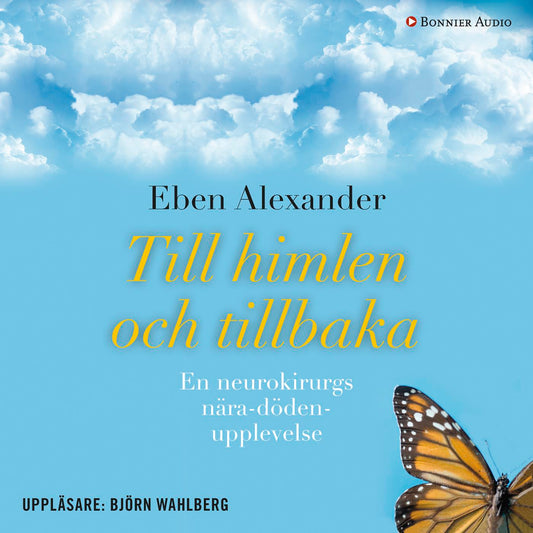 Till himlen och tillbaka : en neurokirurgs nära döden-upplevelse – Ljudbok