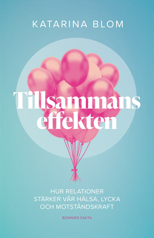 Tillsammans-effekten : hur relationer stärker vår hälsa, lycka och motståndskraft – E-bok