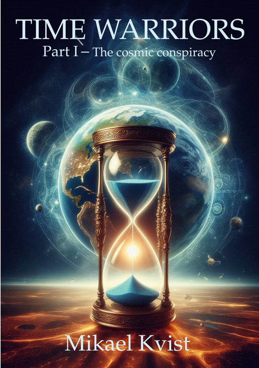 Time warriors: Part I The cosmic conspiracy – E-bok