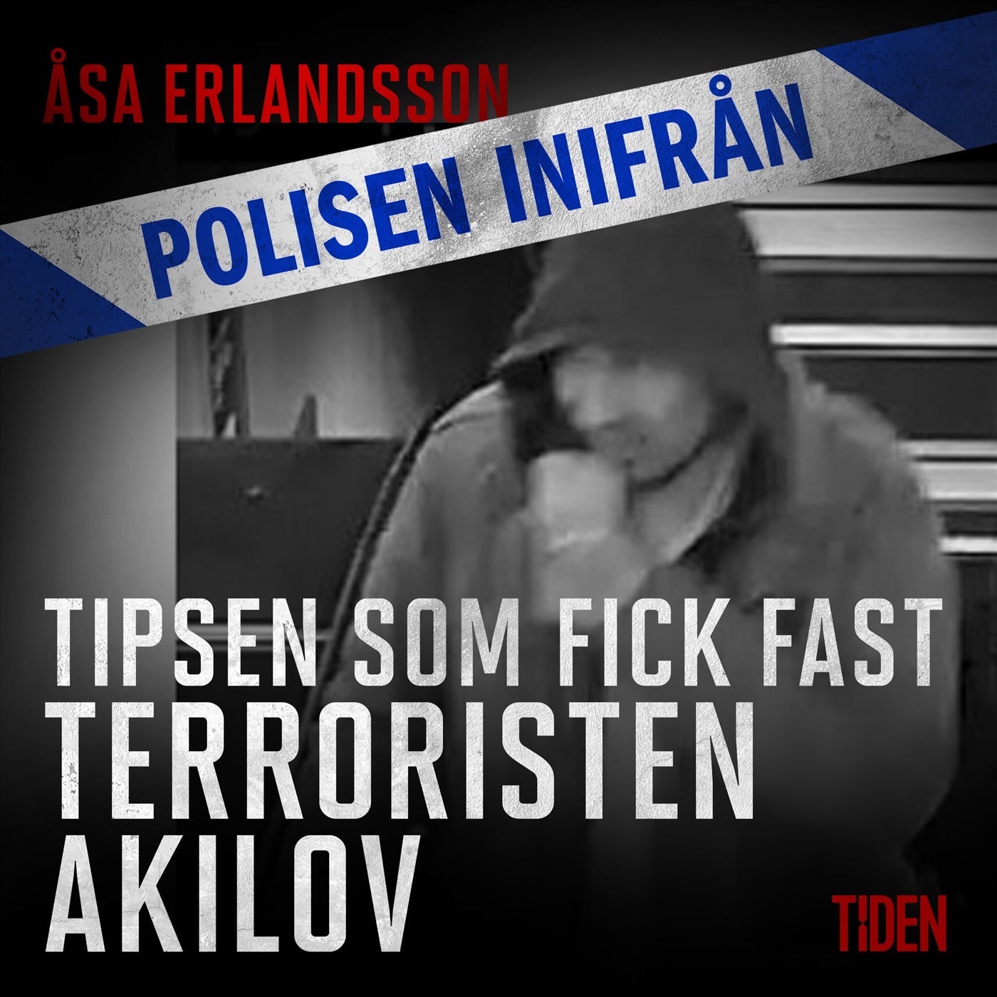 Tipsen som fick fast terroristen Akilov – Ljudbok