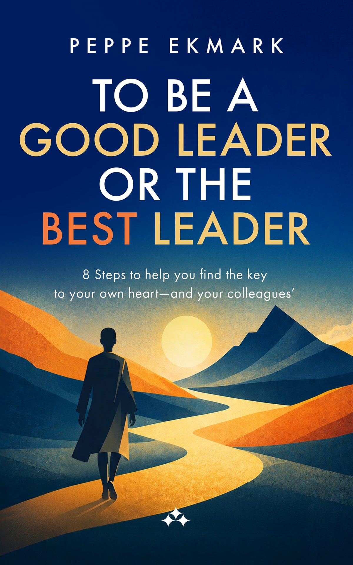To be a Good Leader or the Best Leader – E-bok
