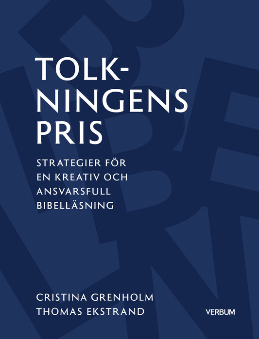 Tolkningens pris : Strategier för en kreativ och ansvarsfull bibelläsning – E-bok