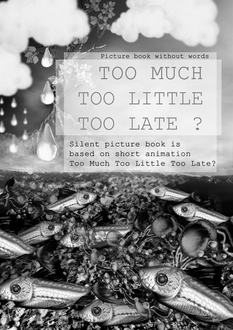 Too Much Too Little Too Late ?: Picture book without words – E-bok