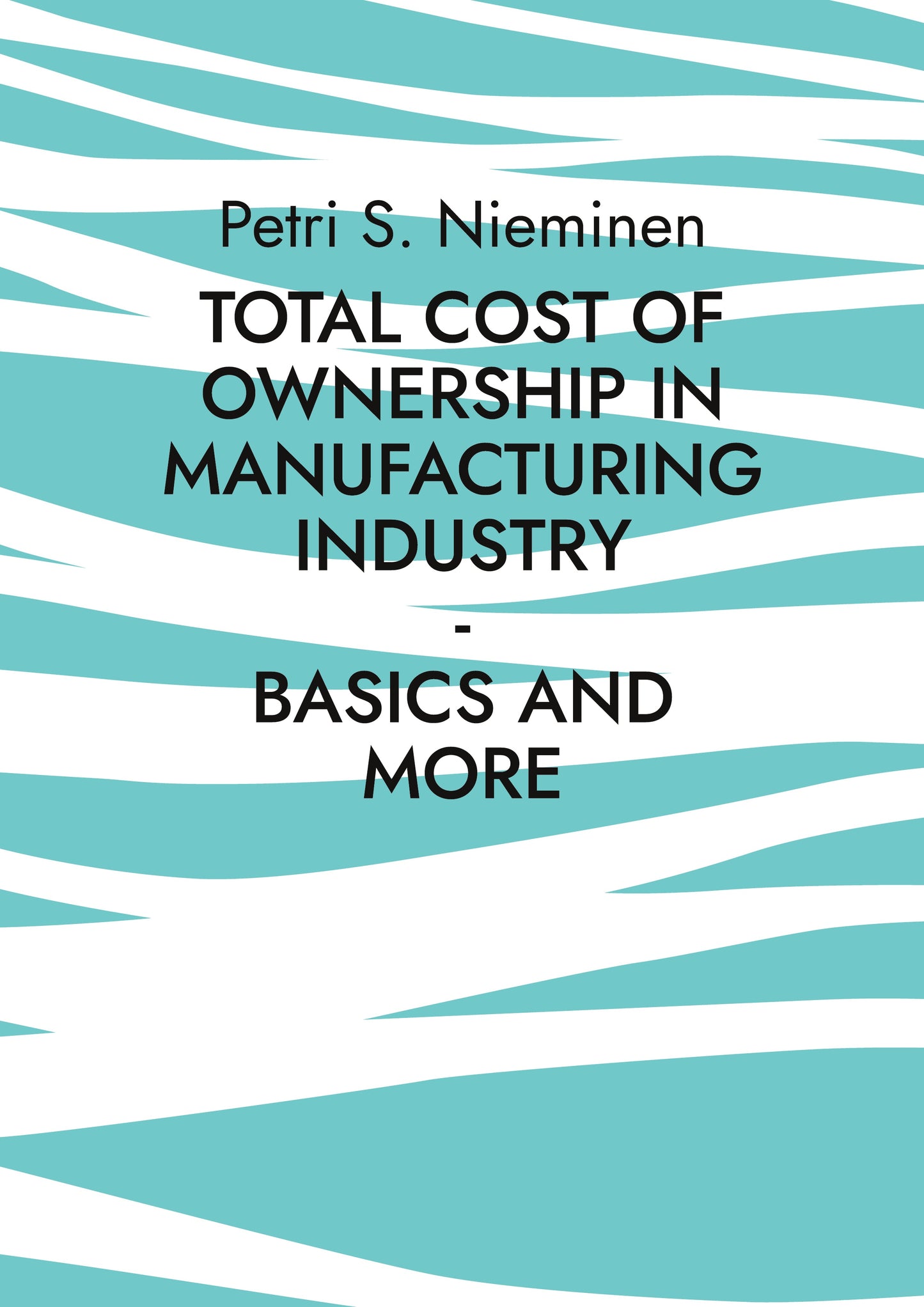 Total Cost of Ownership in Manufacturing Industry: Basics and more – E-bok