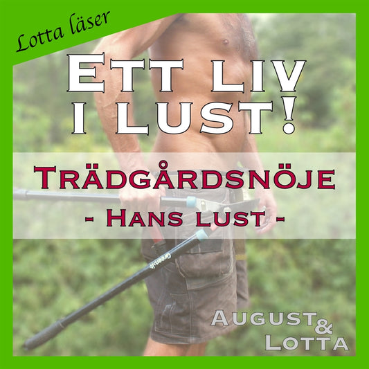 Trädgårdsnöje ~ Genom hans ögon ~ Lotta läser - erotiska noveller – Ljudbok