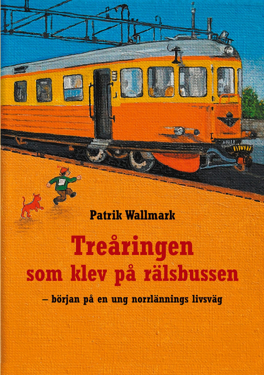 Treåringen som klev på rälsbussen: början på en ung norrlännings livsväg – E-bok
