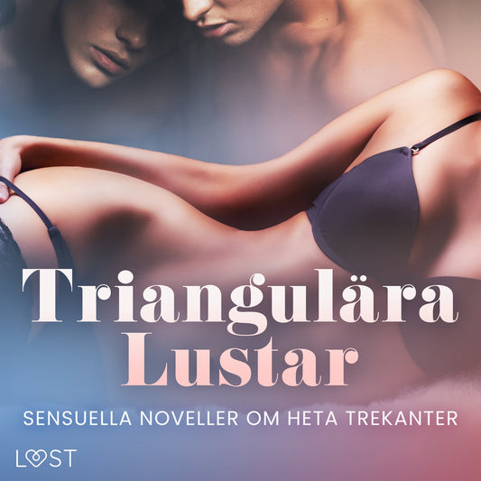 Triangulära Lustar: Sensuella noveller om heta trekanter – Ljudbok