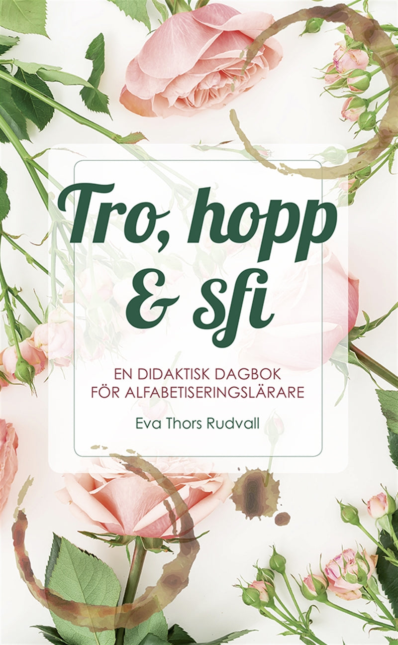 Tro, hopp & sfi : en didaktisk dagbok för alfabetiseringslärare – E-bok