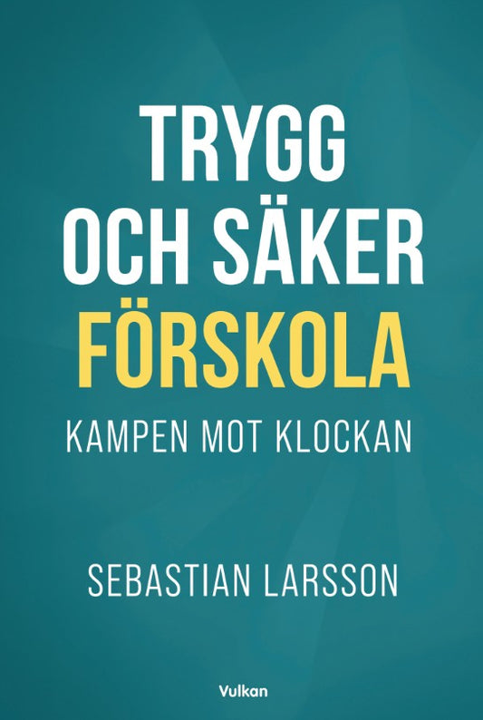 Trygg och säker förskola. Kampen mot klockan – E-bok