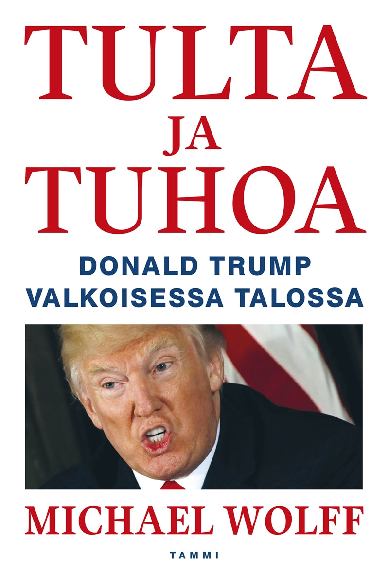 Tulta ja tuhoa - Donald Trump Valkoisessa talossa – E-bok