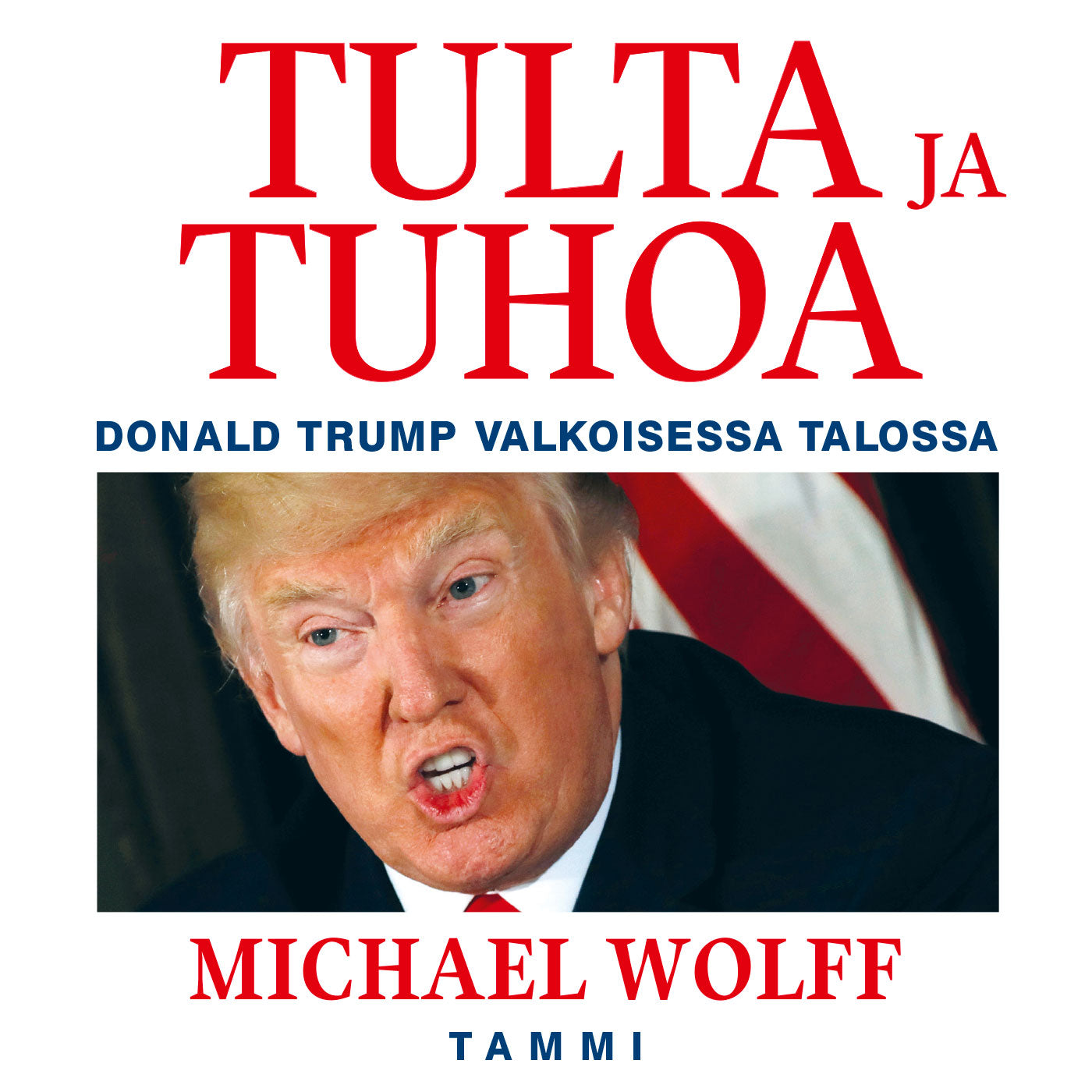 Tulta ja tuhoa - Donald Trump Valkoisessa talossa – Ljudbok