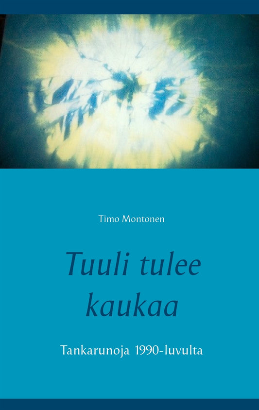 Tuuli tulee kaukaa: Tankarunoja 1990-luvulta – E-bok