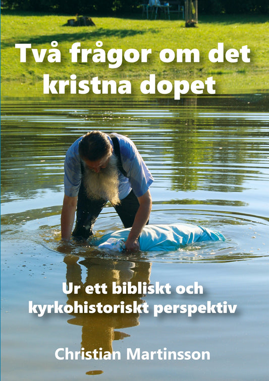 Två frågor om det kristna dopet: Ur ett bibliskt och kyrkohistoriskt perspektiv – E-bok