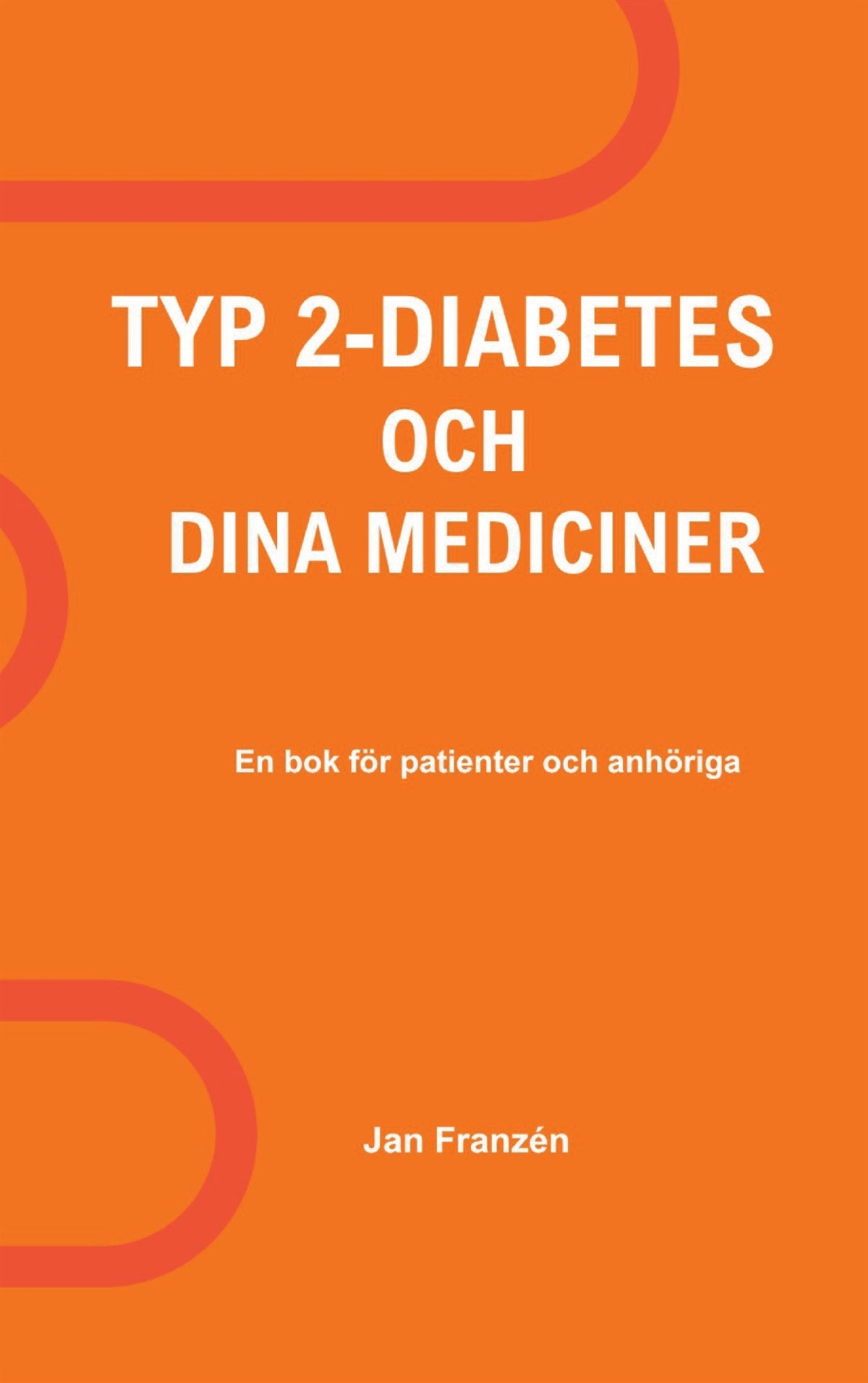 Typ 2-Diabetes och dina mediciner: En oberoende, källkritisk handbok för dig med Typ 2 Diabetes – E-bok