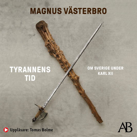 Tyrannens tid : om Sverige under Karl XII – Ljudbok