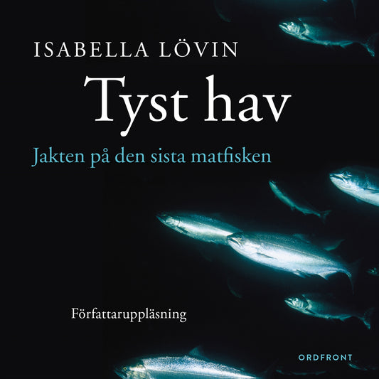 Tyst hav: Jakten på den sista matfisken – Ljudbok