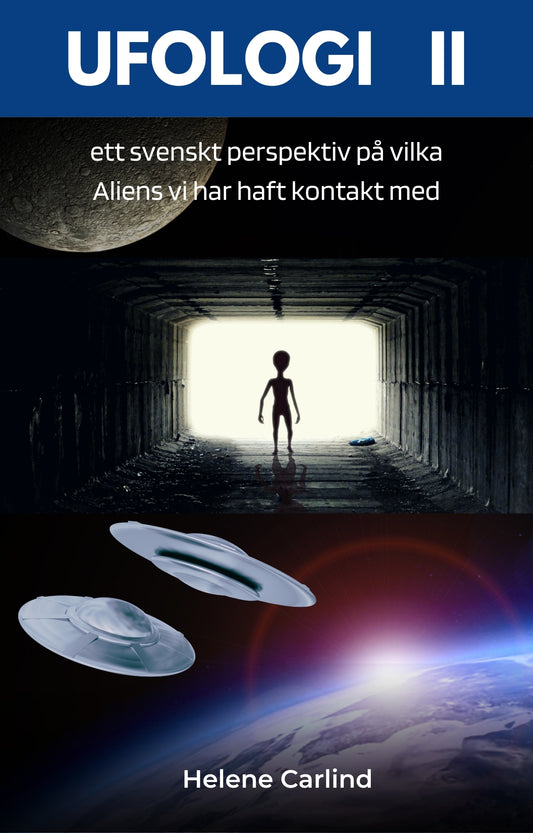 Ufologi II: ett svenskt perspektiv på vilka Aliens vi har haft kontakt med – E-bok
