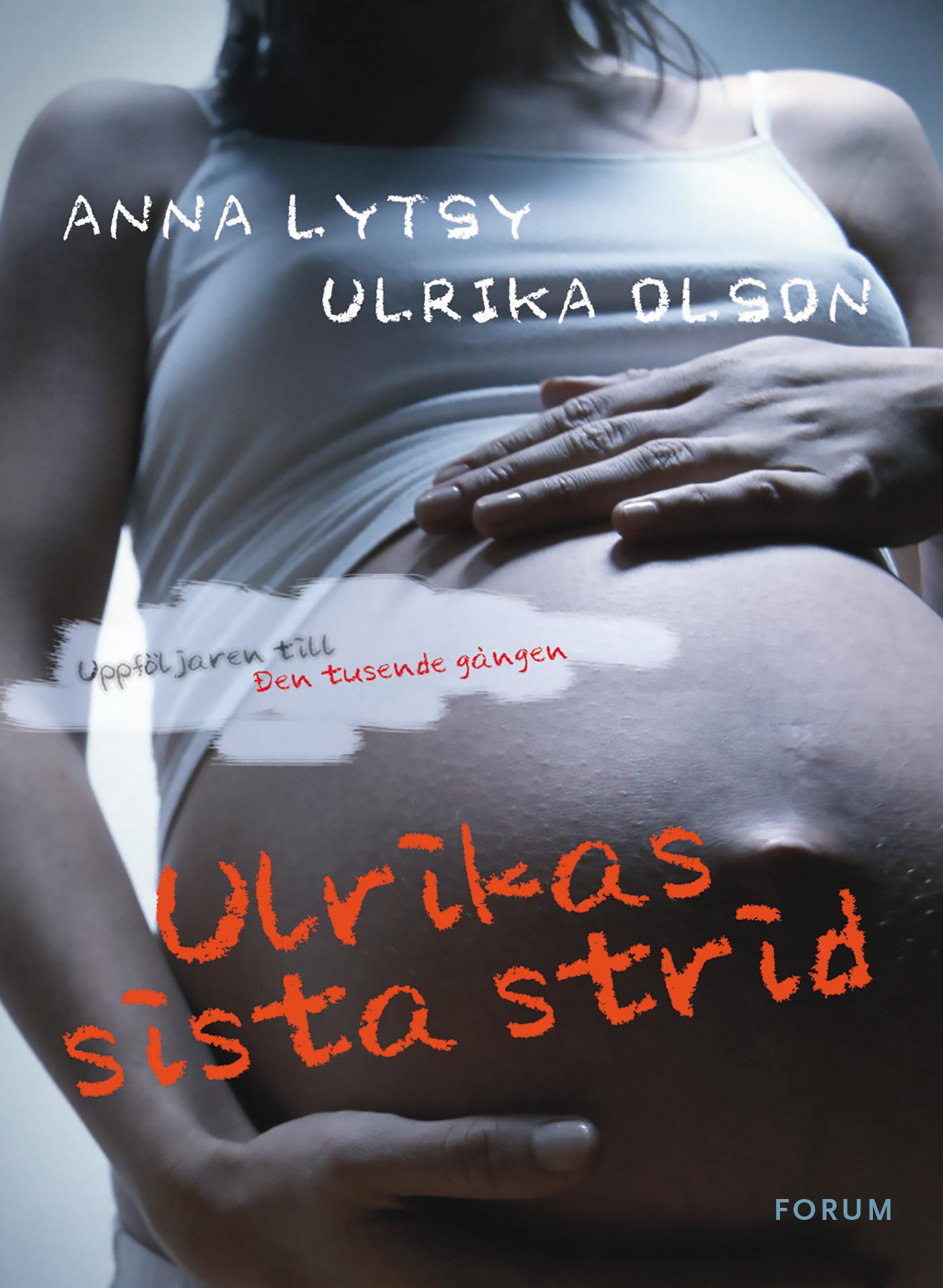 Ulrikas sista strid : om att leva vidare efter sexuella övergrepp – E-bok