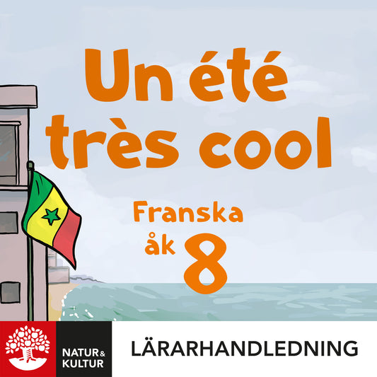 Un été très cool 8 Lärarhandledning Digital