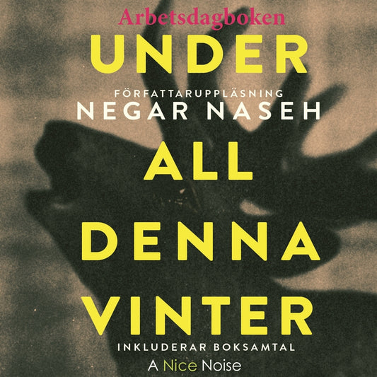 Under all denna vinter - Arbetsdagboken – Ljudbok