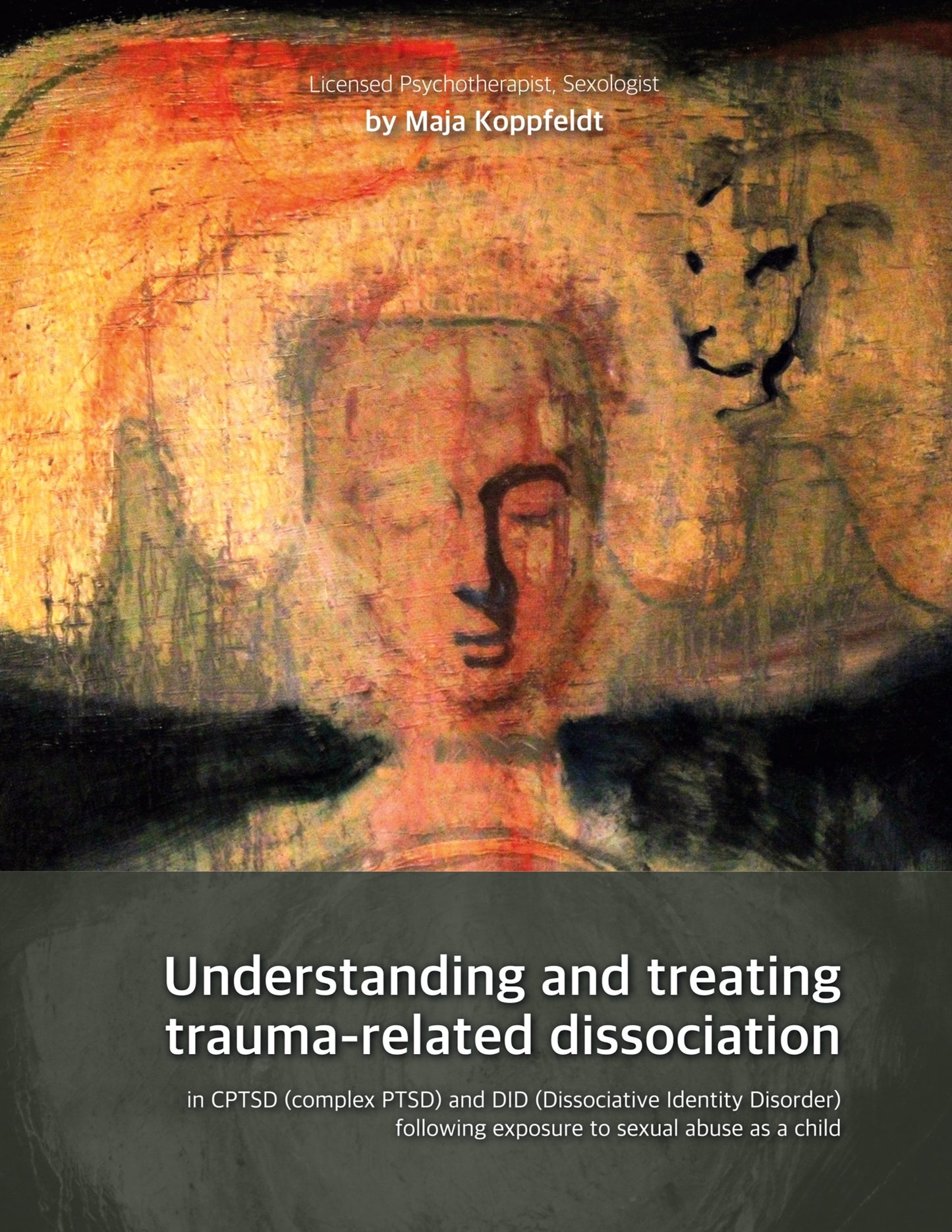Understanding and treating  trauma-related dissociation: in CPTSD (complex PTSD) and DID (Dissociative Identity Disorder) following exposure to sexual abuse as a child – E-bok