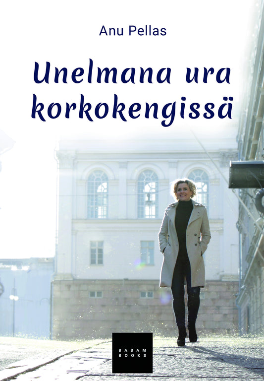 Unelmana ura korkokengissä – E-bok