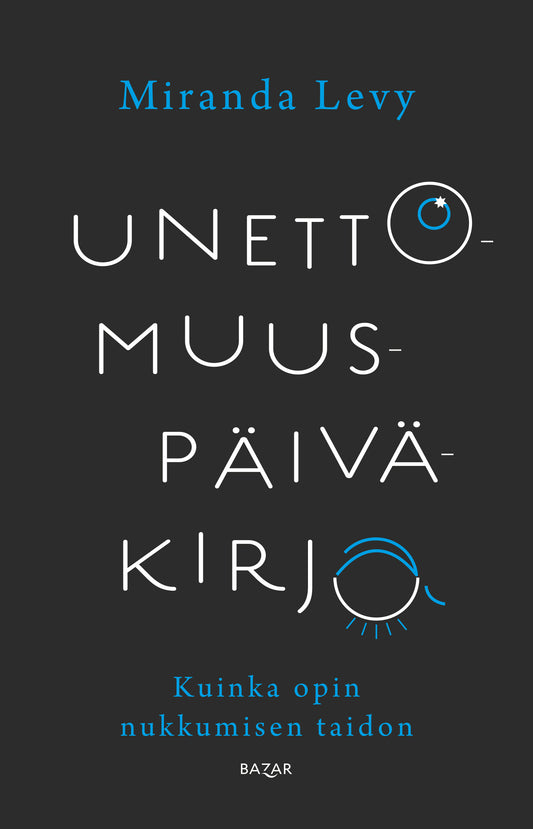 Unettomuuspäiväkirja - Kuinka opin nukkumisen taidon – E-bok