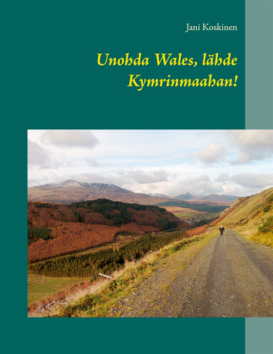 Unohda Wales, lähde Kymrinmaahan! – E-bok