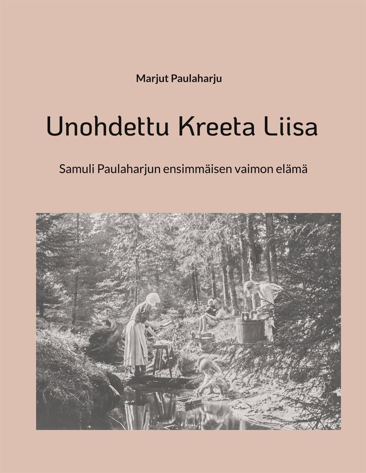 Unohdettu Kreeta Liisa: Samuli Paulaharjun ensimmäisen vaimon elämä – E-bok