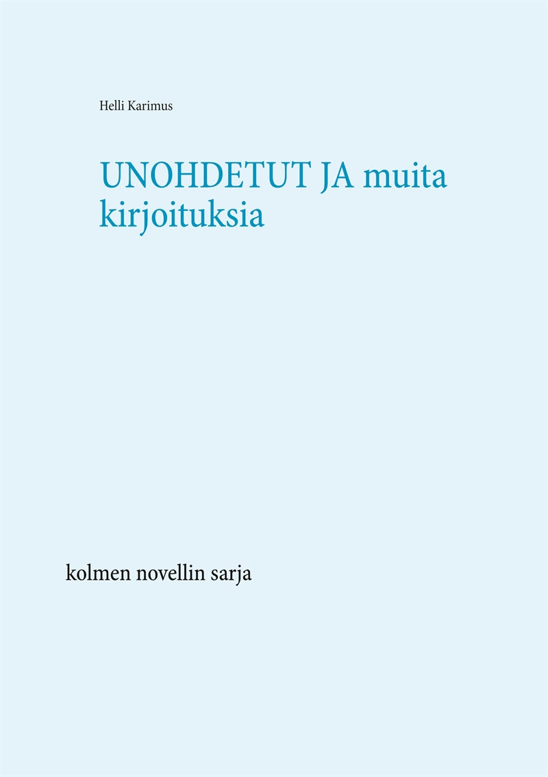 Unohdetut  ja muita kirjoituksia: kolmen novellin sarja – E-bok