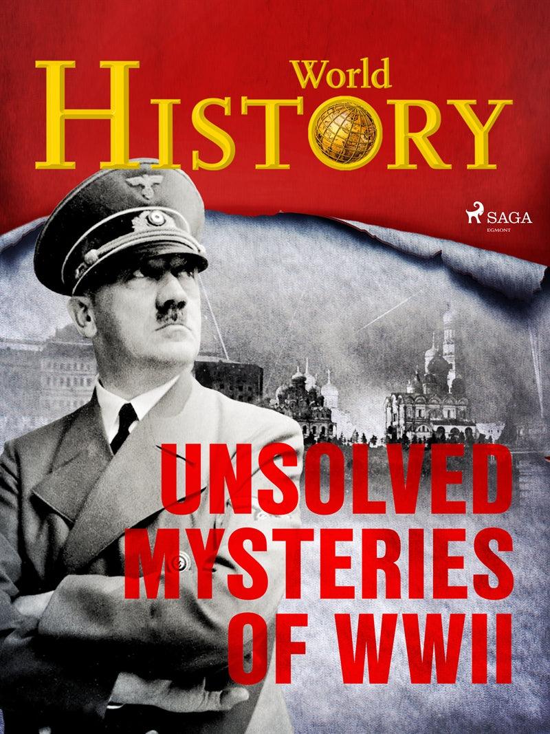 Unsolved Mysteries of WWII – E-bok