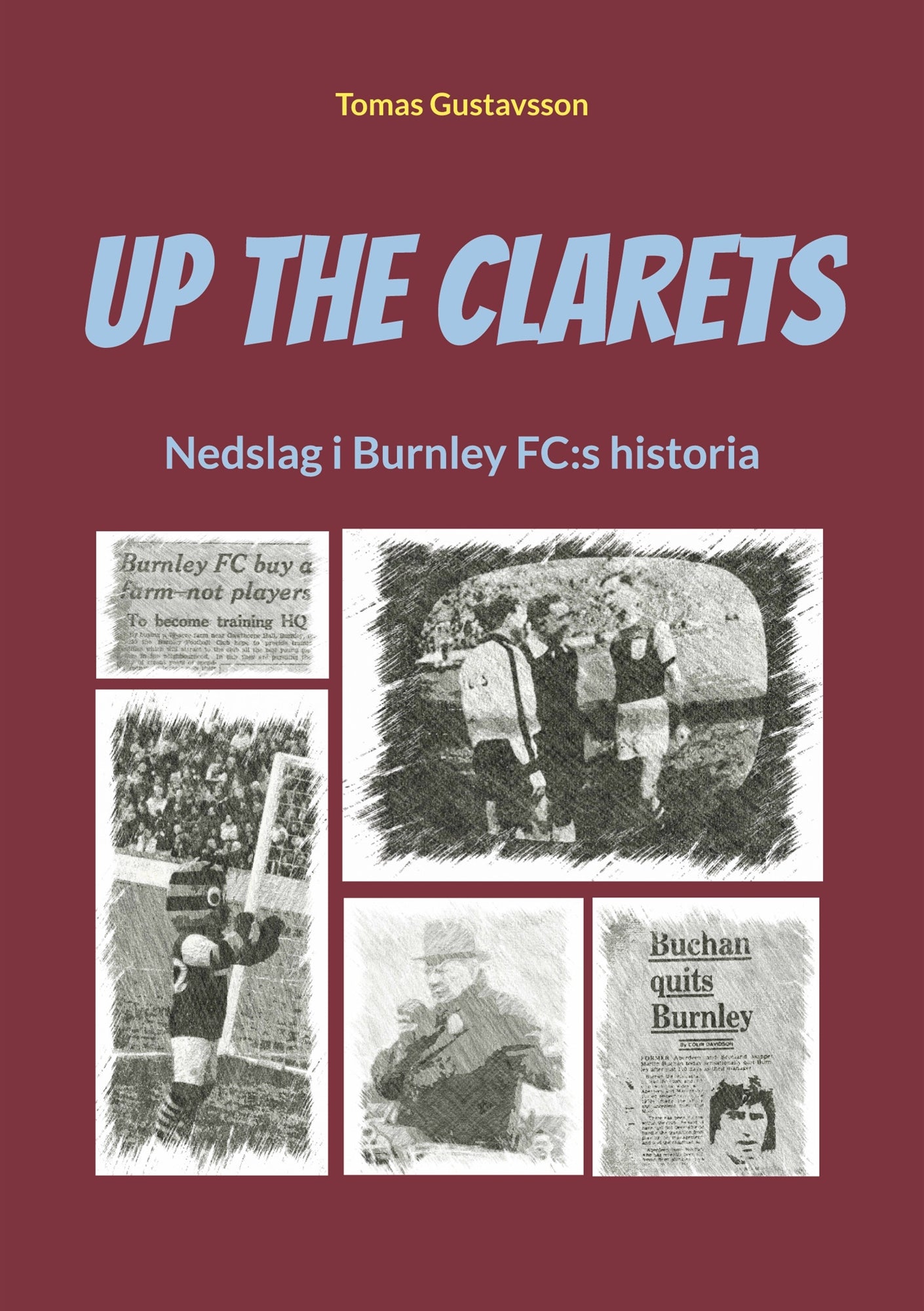 Up The Clarets: Nedslag i Burnley FC:s historia – E-bok