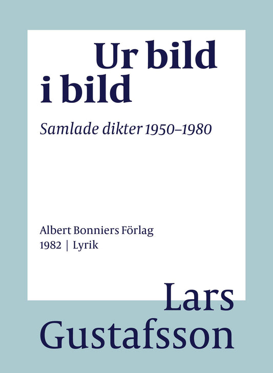 Ur bild i bild : samlade dikter 1950-1980 – E-bok
