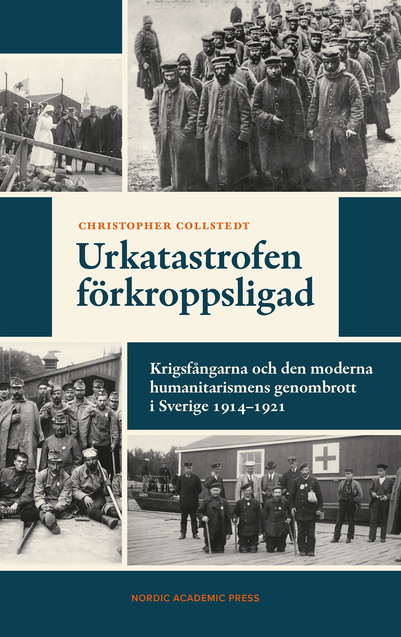 Urkatastrofen förkroppsligad : Krigsfångarna och den moderna humanitarismens genombrott i Sverige 1914–1921 – E-bok