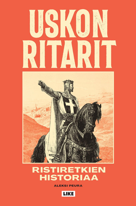 Uskon ritarit - Ristiretkien historiaa – E-bok