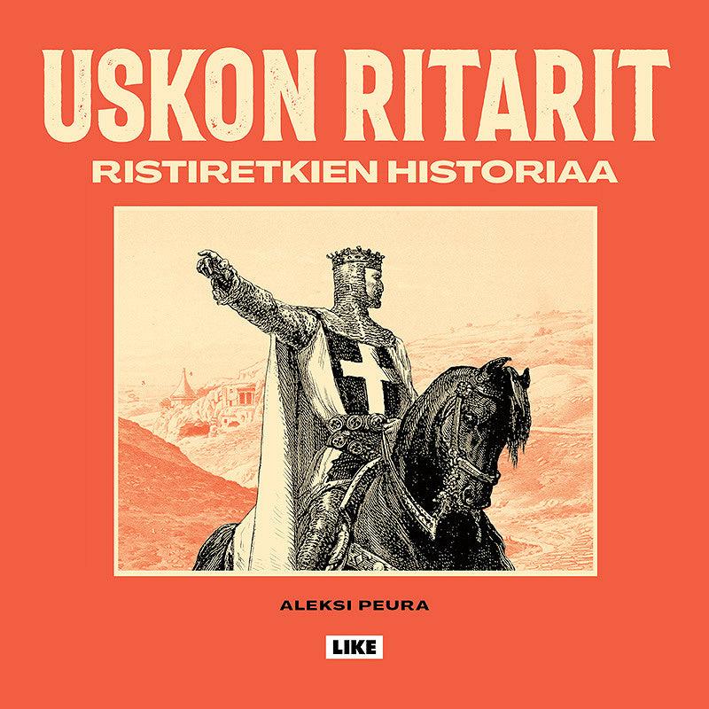 Uskon ritarit - Ristiretkien historiaa – Ljudbok