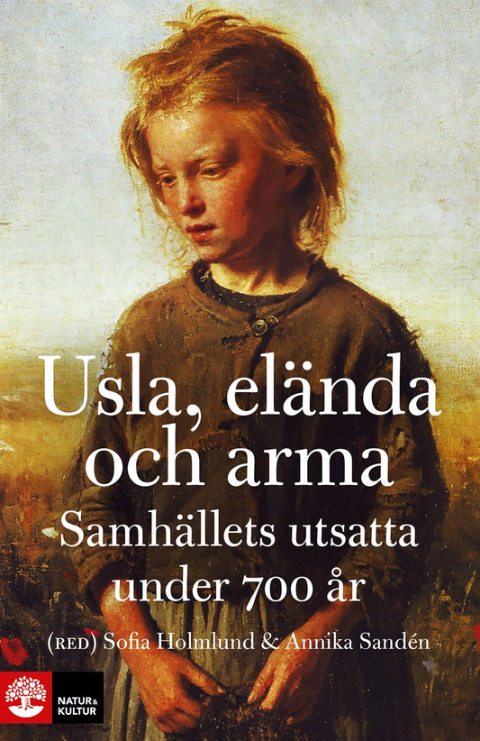 Usla, elända och arma : samhällets utsatta under 700 år – E-bok